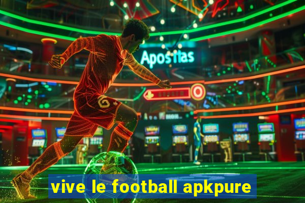 vive le football apkpure